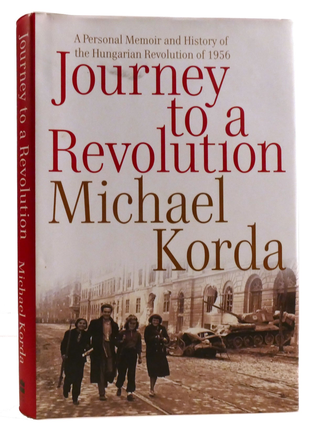 JOURNEY TO A REVOLUTION A Personal Memoir and History of the Hungarian ...