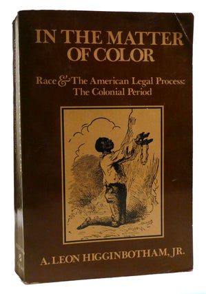 Item #321059 IN THE MATTER OF COLOR; Race and the American Legal Process: the Colonial Period. A....