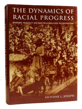 Item #321303 THE DYNAMICS OF RACIAL PROGRESS; Economic Inequality and Race Relations Since...