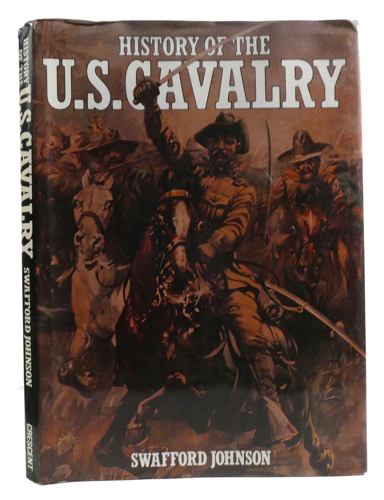 HISTORY OF US CAVALRY | Swafford Johnson | First Edition; First Printing