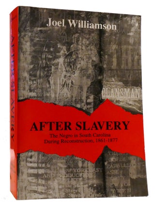 Item #321539 AFTER SLAVERY; The Negro in South Carolina During Reconstruction, 1861&ndash;1877. Joel...