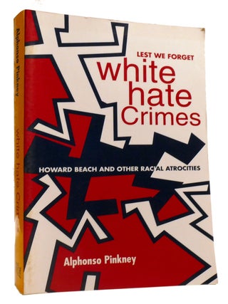 Item #321750 LEST WE FORGET: WHITE HATE CRIMES; Howard Beach and Other Racial Atrocities....