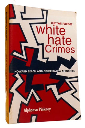 Item #321750 LEST WE FORGET: WHITE HATE CRIMES; Howard Beach and Other Racial Atrocities....