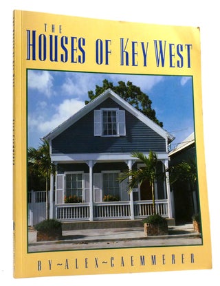 Item #321758 THE HOUSES OF KEY WEST. Alex Caemmerer
