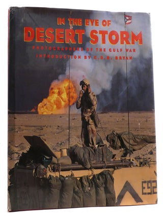 Item #321854 IN THE EYE OF DESERT STORM; Photographers of the Gulf War. C. D. B. Bryan