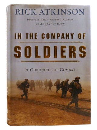 Item #321897 IN THE COMPANY OF SOLDIERS A Chronicle of Combat. Rick Atkinson