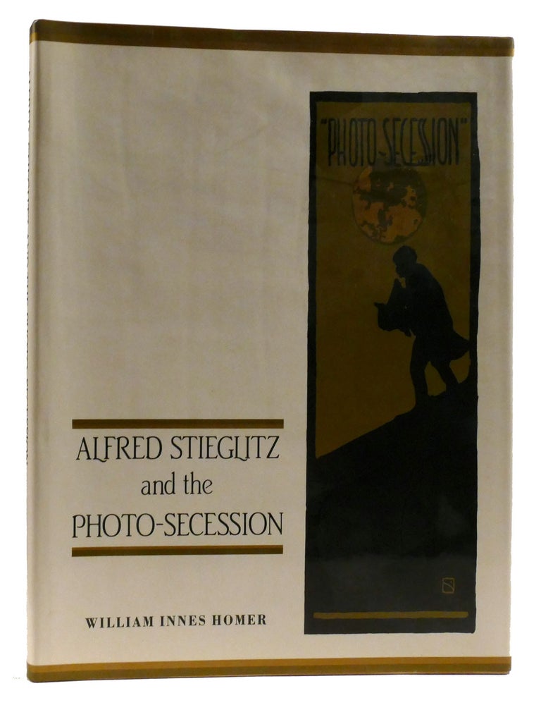 ALFRED STIEGLITZ AND THE PHOTO-SECESSION | William Innes Homer | First ...