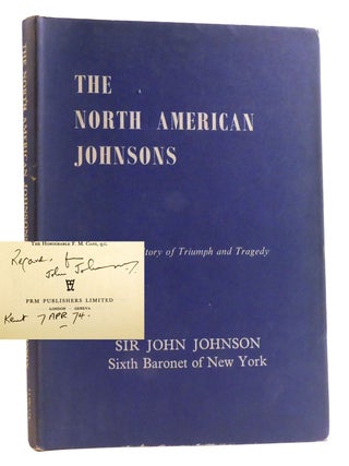 THE NORTH AMERICAN JOHNSONS; A Short Story of Triumph and Tragedy Signed. Sir John Johnson.