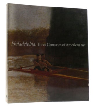 Item #322371 PHILADELPHIA: THREE CENTURIES OF AMERICAN ART; Selections from the Bicentennial...