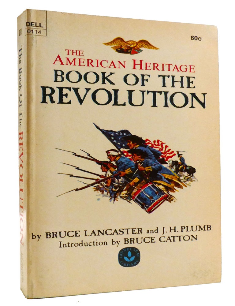 Item #322418 THE AMERICAN HERITAGE BOOK OF THE REVOLUTION. J. H. Plumb Bruce Lancaster.
