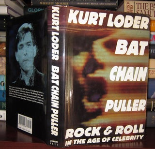 Item #32270 BAT CHAIN PULLER Rock and Roll in the Age of Celebrity. Kurt Loder