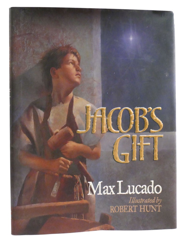 JACOB'S GIFT | Max Lucado | First Edition; First Printing