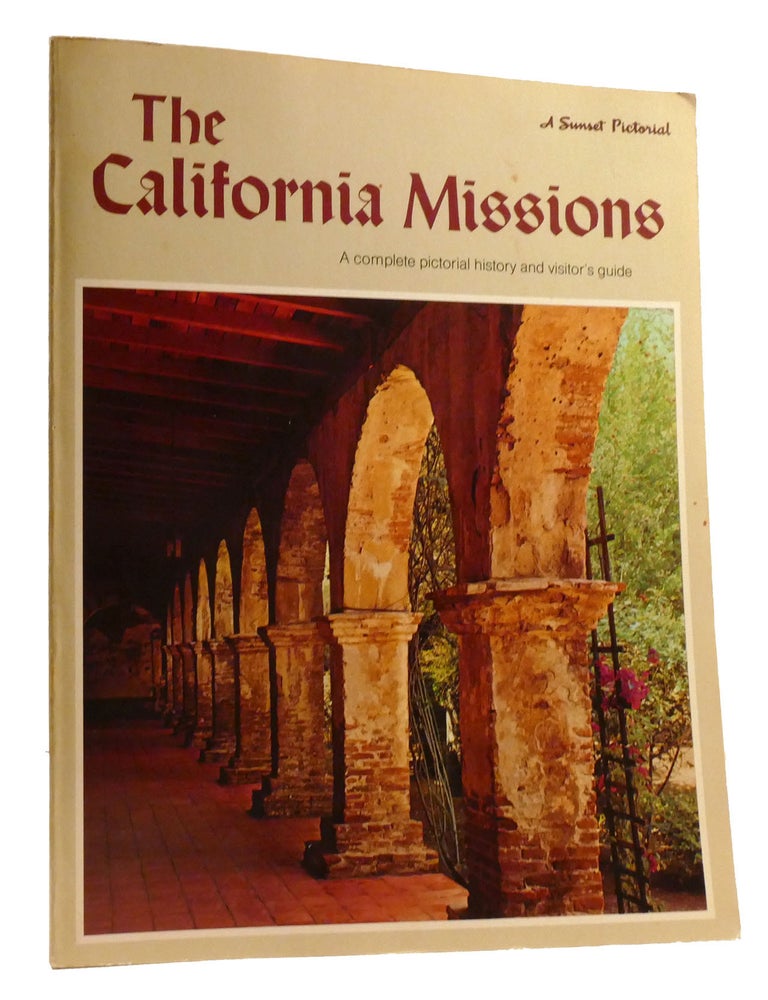 Item #323314 THE CALIFORNIA MISSIONS; A Complete Pictorial History and Visitor&rsquo;s Guide. Sunset Dorothy Krell.