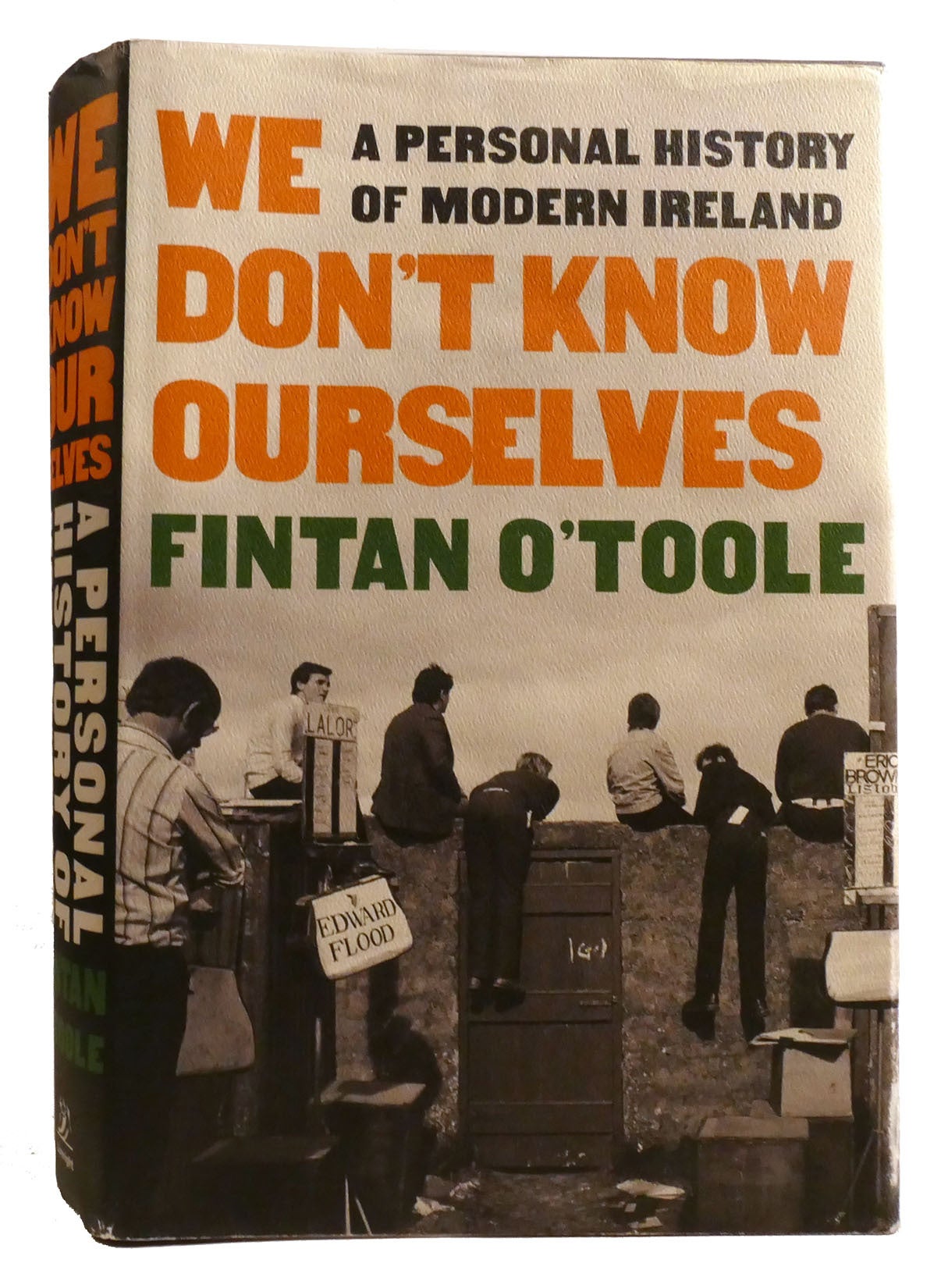 Fintan O Rourke WE DON'T KNOW OURSELVES A Personal History of Modern Ireland | Fintan O ...