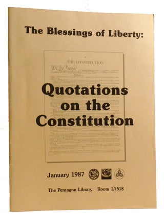 Item #324029 THE BLESSINGS OF LIBERTY: QUOTATIONS ON THE CONSTITUTION