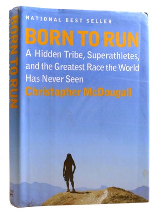 Item #324546 BORN TO RUN; A Hidden Tribe, Superathletes, and the Greatest Race the World Has...