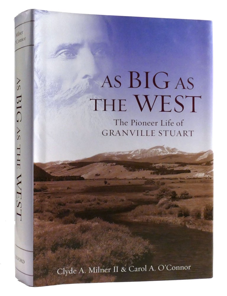 AS BIG AS THE WEST The Pioneer Life of Granville Stuart | Carol A. O ...