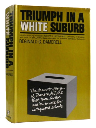 TRIUMPH IN A WHITE SUBURB; The Dramatic Story of Teaneck, N. J. , the First Town in the Nation to. Reginald G. Damerell.