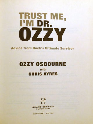 TRUST ME, I'M DR. OZZY; Advice from Rock's Ultimate Survivor Signed