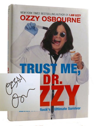 TRUST ME, I'M DR. OZZY; Advice from Rock's Ultimate Survivor Signed. Chris Ayres Ozzy Osbourne.