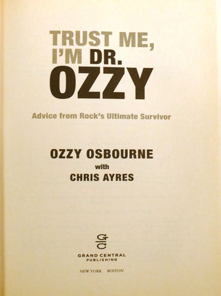 TRUST ME, I'M DR. OZZY; Advice from Rock's Ultimate Survivor Signed