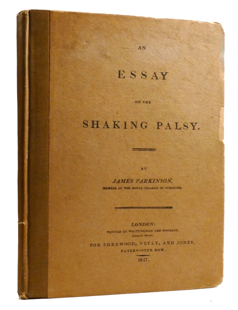 Item #325131 AN ESSAY ON THE SHAKING PALSY. James Parkinson.