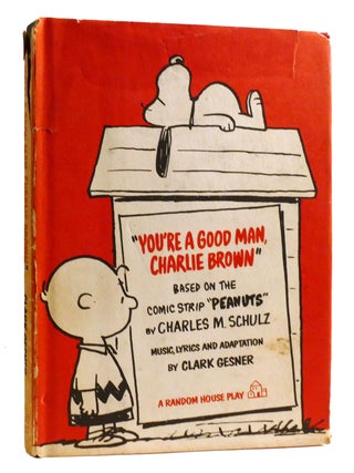 Item #325159 YOU'RE A GOOD MAN CHARLIE BROWN. Clark Gesner Charles M. Schulz