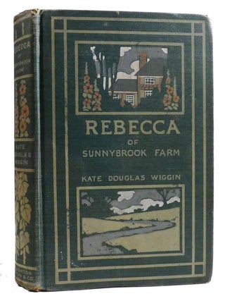 REBECCA OF SUNNYBROOK FARM. Kate Douglas Wiggin.