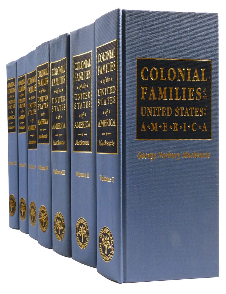 Item #325737 COLONIAL FAMILIES OF THE UNITED STATES OF AMERICA 7 VOLUME SET. George Norbury Mackenzie.