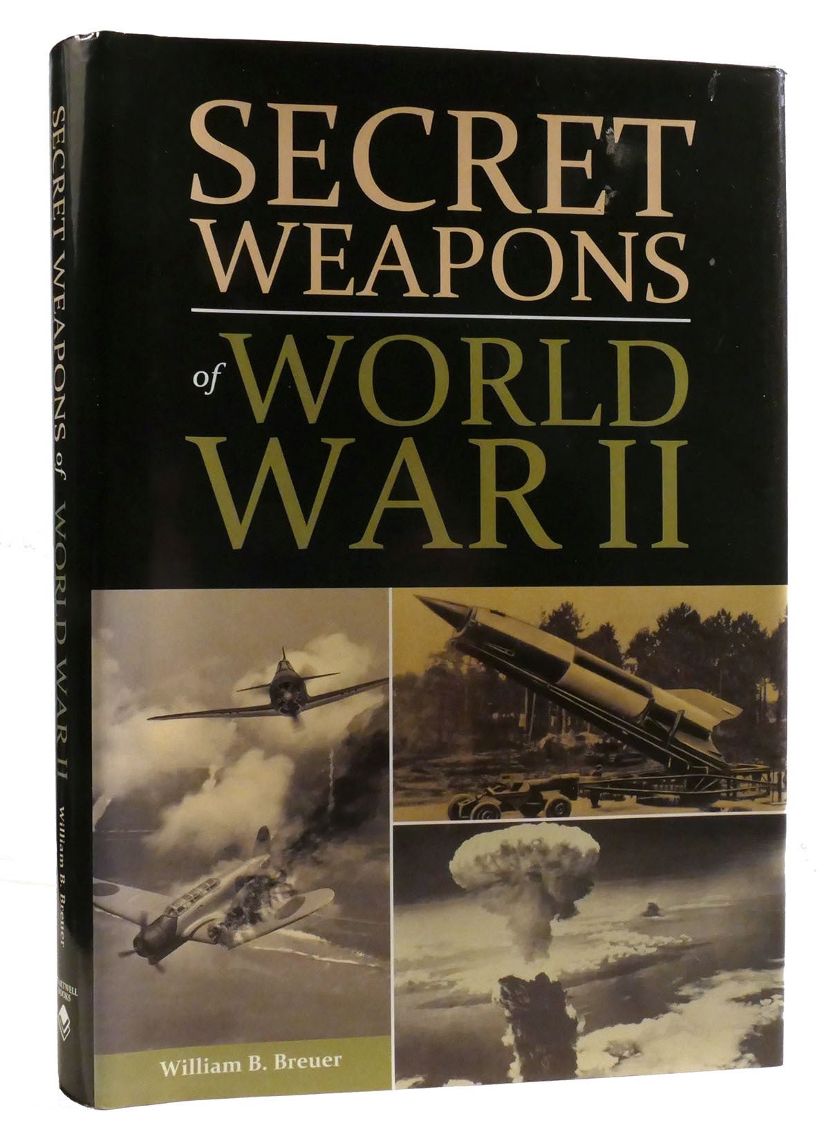 SECRET WEAPONS OF WORLD WAR II | William B. Breuer | First Edition Thus ...