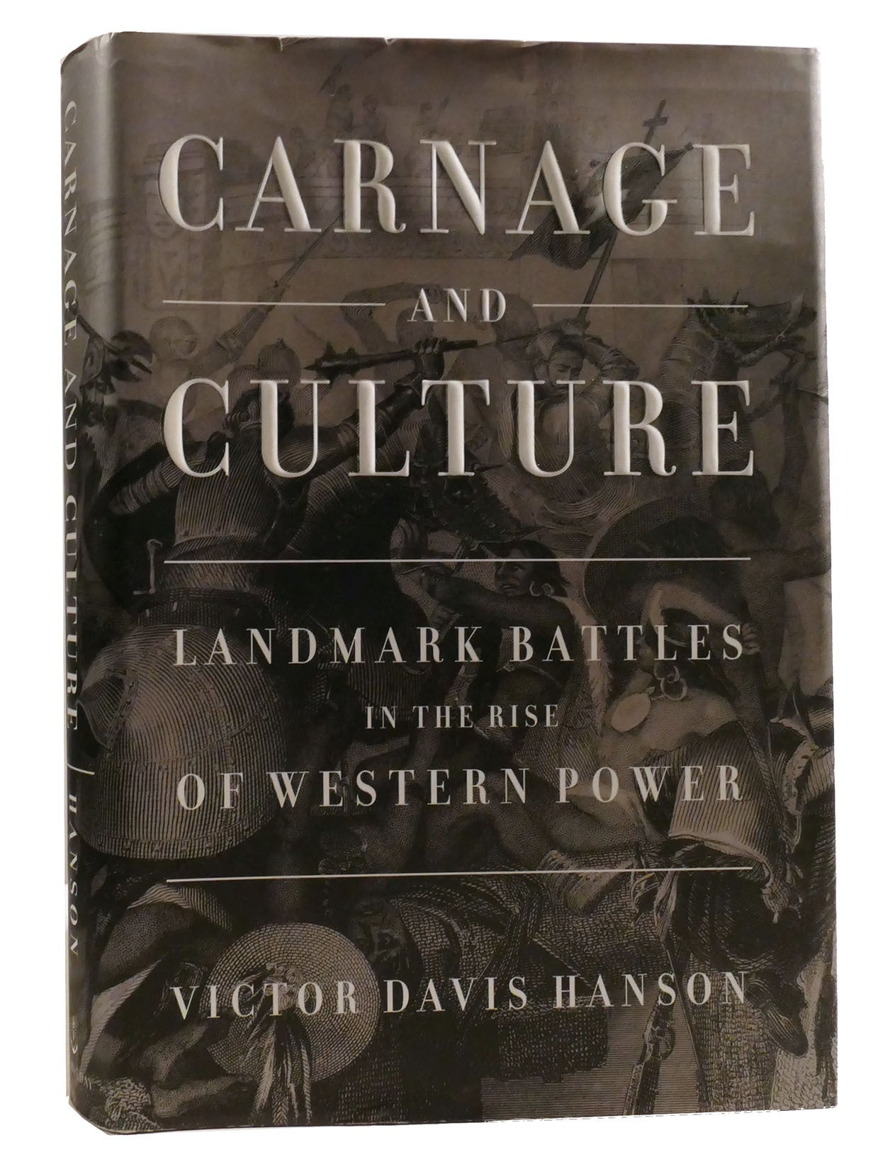 CARNAGE AND CULTURE; Landmark Battles in the Rise of Western Power