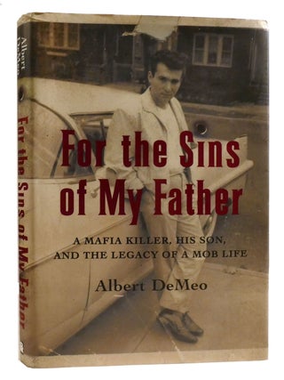 Item #325829 FOR THE SINS OF MY FATHER; A Mafia Killer, His Son, and the Legacy of a Mob Life....