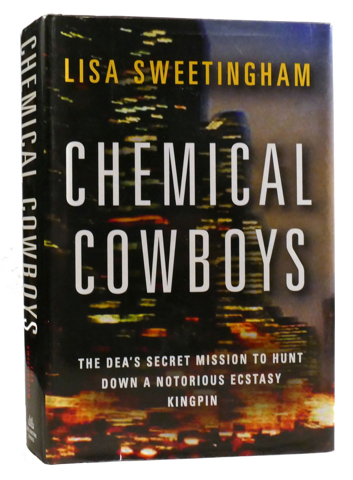 CHEMICAL COWBOYS The Dea's Secret Mission to Hunt Down a Notorious ...