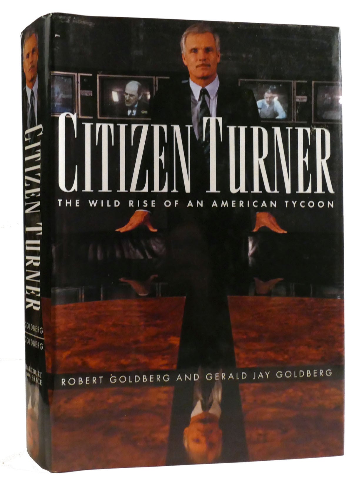 Rob Goldberg CITIZEN TURNER The Wild Rise of an American Tycoon | Gerald Jay ...