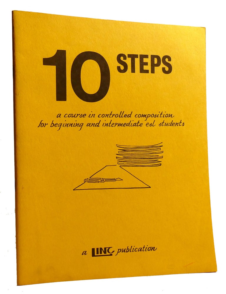 10 STEPS: A COURSE IN CONTROLLED COMPOSITION FOR BEGINNING AND ...