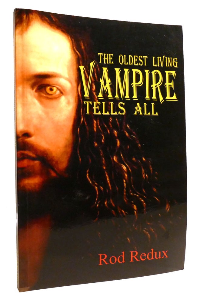 Rod Vampire THE OLDEST LIVING VAMPIRE TELLS ALL | Rod Redux | First Edition; First ...