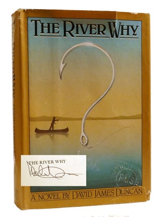 THE RIVER WHY; Signed. David James Duncan.