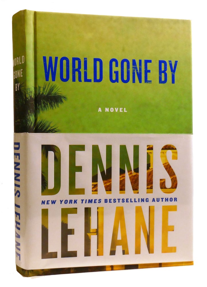 WORLD GONE BY | Dennis Lehane | First Edition; First Printing