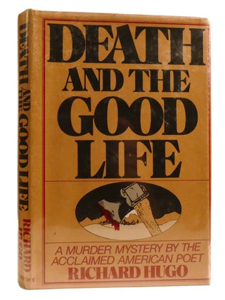 Item #326689 DEATH AND THE GOOD LIFE. Richard Hugo
