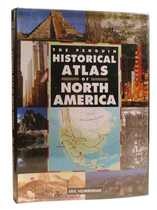 Item #326702 THE PENGUIN HISTORICAL ATLAS OF NORTH AMERICA. Eric Homberger