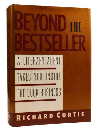 Item #326867 BEYOND THE BESTSELLER A Literary Agent Takes You Inside the Book Business. Richard...