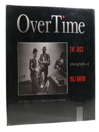 Item #326887 OVERTIME The Jazz Photographs of Milt Hinton. David Garett Berger Milt Hinton, Holly...