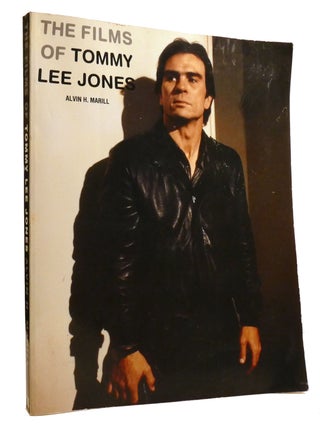 Item #327126 THE FILMS OF TOMMY LEE JONES. Alvin H. Marill