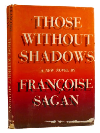 Item #327434 THOSE WITHOUT SHADOWS. Francoise Sagan