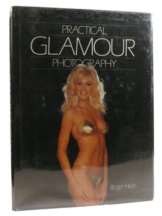 Item #327525 PRACTICAL GLAMOUR PHOTOGRAPHY. Roger W. Hicks