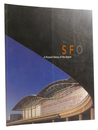 Item #327567 SFO: A PICTORIAL HISTORY OF THE AIRPORT. John H. Hill