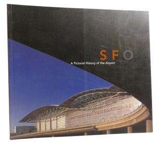 Item #327567 SFO: A PICTORIAL HISTORY OF THE AIRPORT. John H. Hill