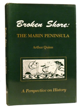 Item #327600 BROKEN SHORE: THE MARIN PENINSULA A Perspective on History. Arthur Quinn