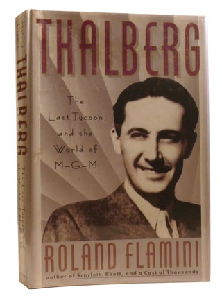 Item #327646 THALBERG The Last Tycoon and the World of M-G-M. Roland Flamini
