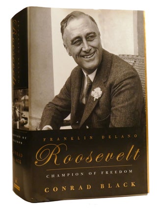 Item #327690 FRANKLIN DELANO ROOSEVELT Champion of Freedom. Conrad Black